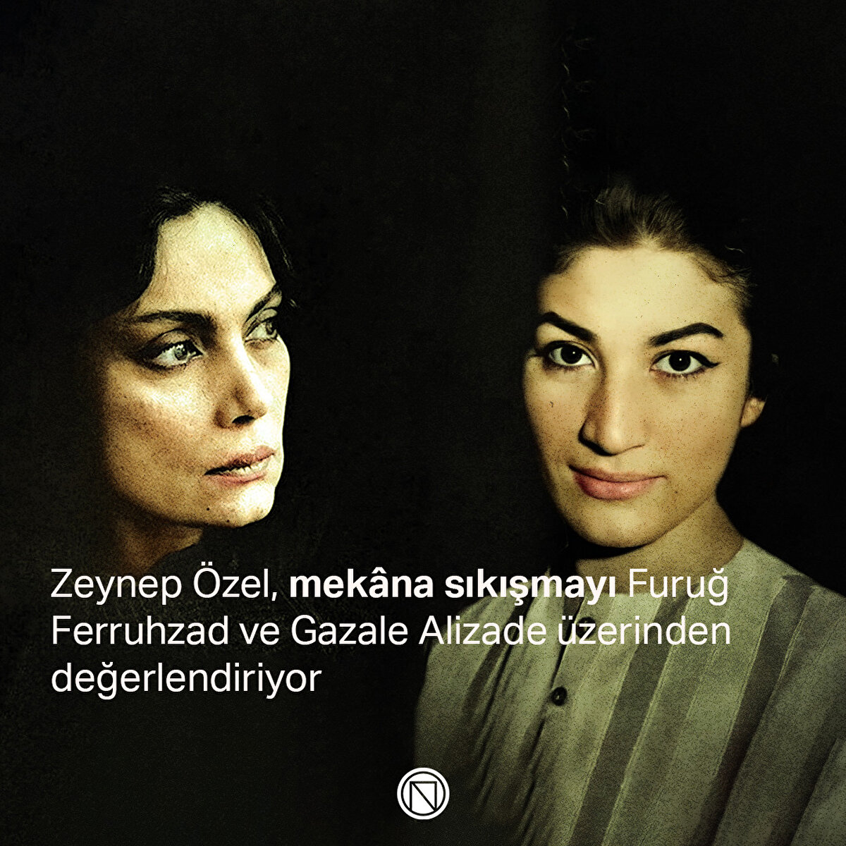 Zeynep Özel, mekâna sıkışmayı Furuğ Ferruhzad ve Gazale Alizade üzerinden değerlendiriyor