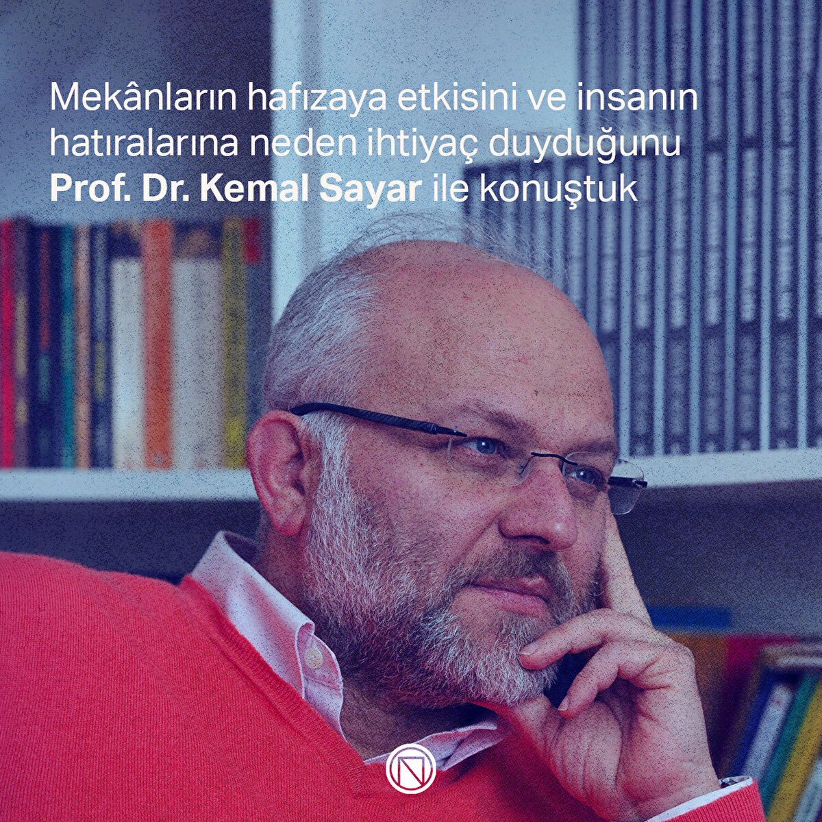 Mekânların hafızaya etkisini ve insanın hatıralarına neden ihtiyaç duyduğunu Prof. Dr. Kemal Sayar ile konuştuk