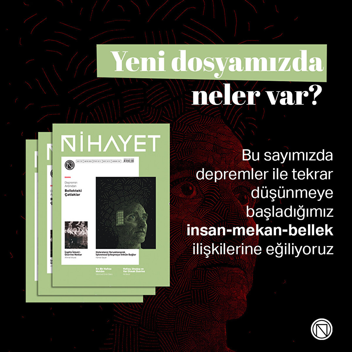 Bu sayımızda depremler ile tekrar düşünmeye başladığımız insan-mekan-bellek ilişkilerine eğiliyoruz