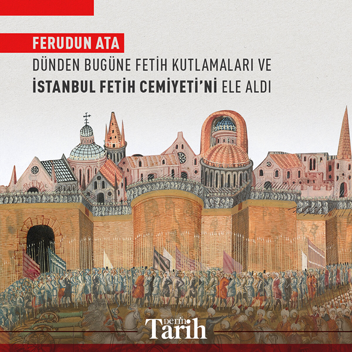 Ferudun Ata dünden bugüne fetih kutlamaları ve İstanbul Fetih Cemiyeti’ni ele aldı