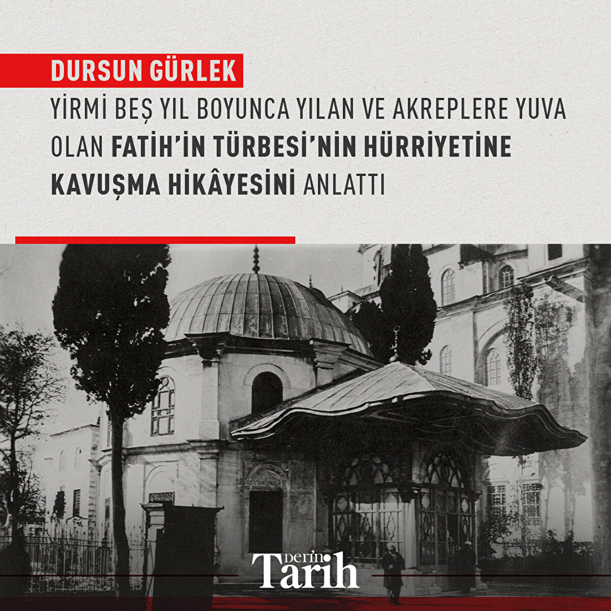 Dursun Gürlek yirmi beş yıl boyunca yılan ve akreplere yuva olan Fatih’in Türbesi’nin hürriyetine kavuşma hikâyesini anlattı