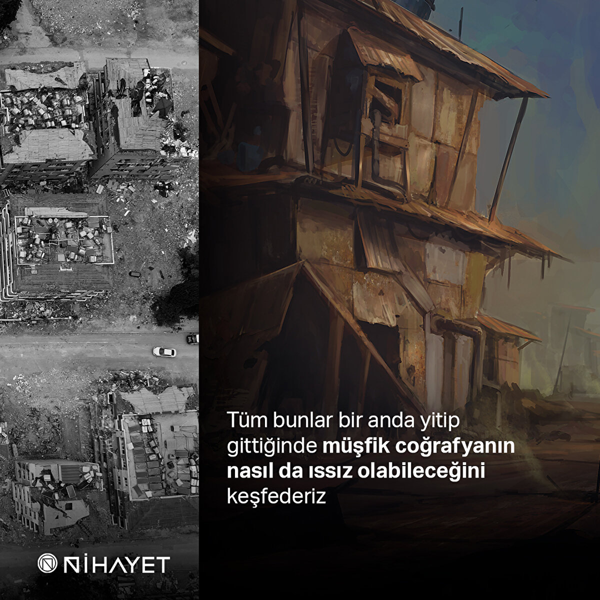 Tüm bunlar bir anda yitip gittiğinde müşfik coğrafyanın
nasıl da ıssız olabileceğini keşfederiz