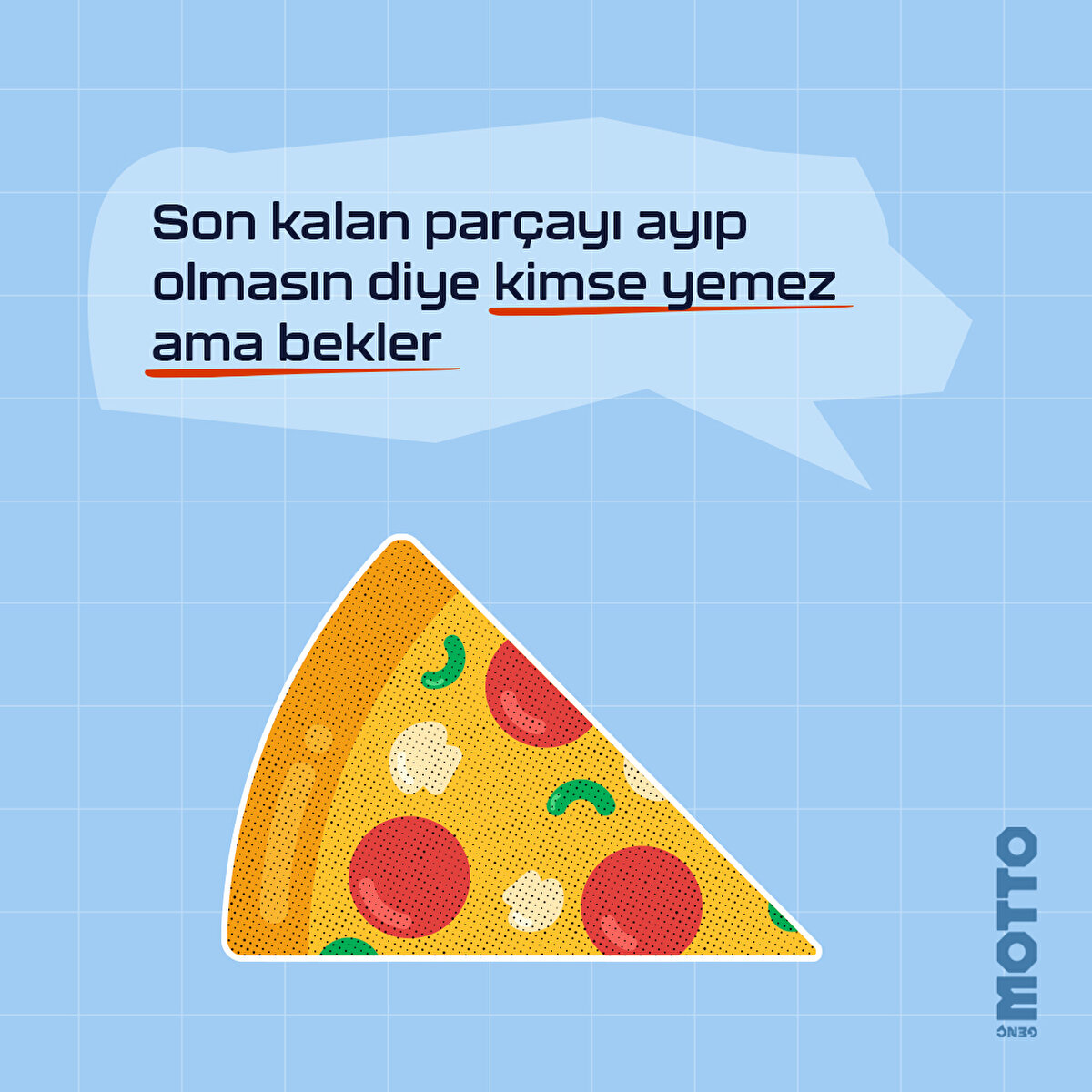 Son kalan parçayı ayıp olmasın diye kimse yemez ama bekler