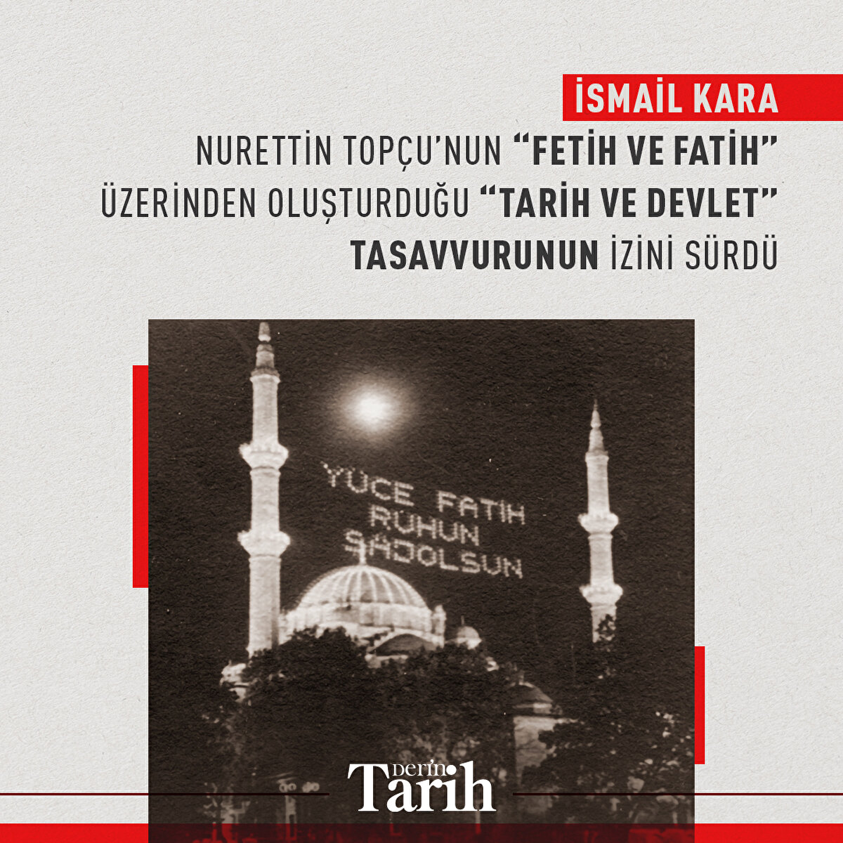 İsmail Kara Nurettin Topçu’nun “Fetih ve Fatih” üzerinden oluşturduğu “tarih ve devlet” tasavvurunun izini sürdü