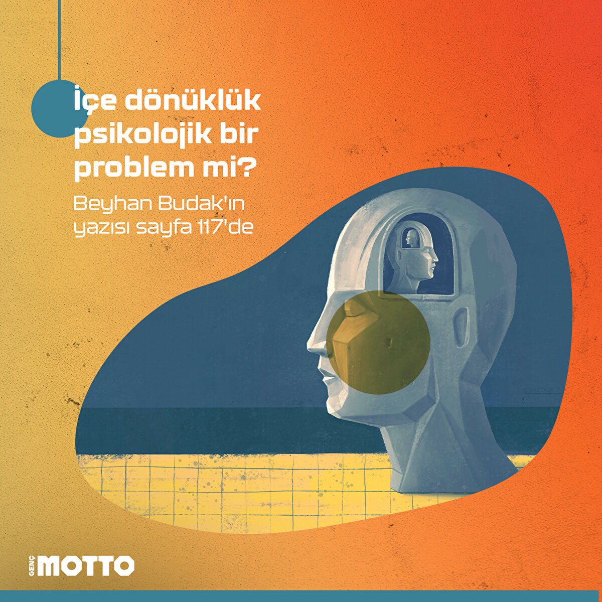 İçe dönüklük psikolojik bir problem mi?

Beyhan Budak'ın yazısı sayfa 117'de