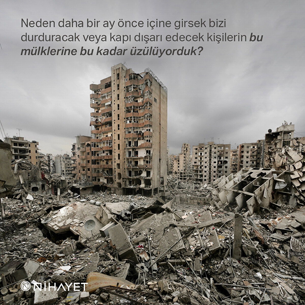 Neden daha bir ay &#246;nce i&#231;ine girsek bizi durduracak veya kapı dışarı edecek kişilerin bu m&#252;lklerine bu kadar &#252;z&#252;l&#252;yorduk?