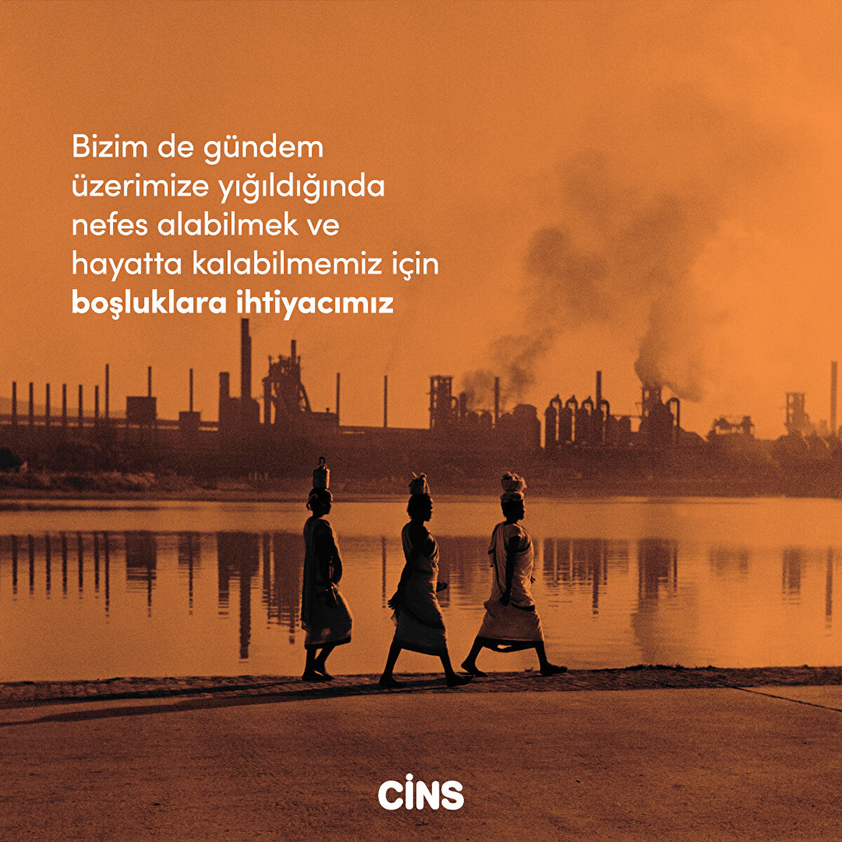 Bizim de gündem üzerimize yığıldığında nefes alabilmek ve hayatta kalabilmemiz için boşluklara ihtiyacımız var