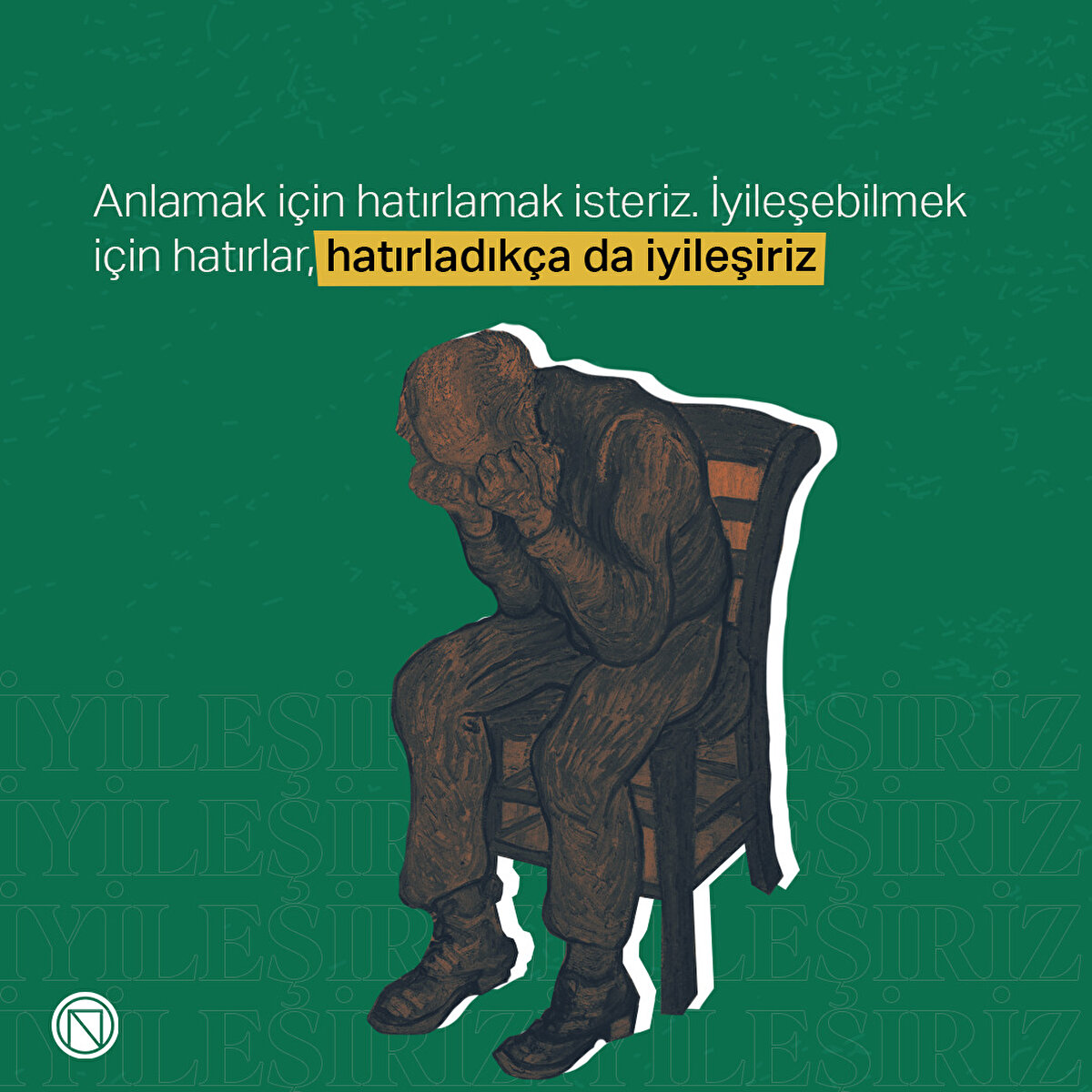 Anlamak için hatırlamak isteriz. İyileşebilmek için hatırlar, hatırladıkça da iyileşiriz