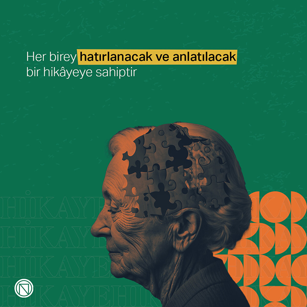 Her birey hatırlanacak ve anlatılacak bir hikayeye sahiptir