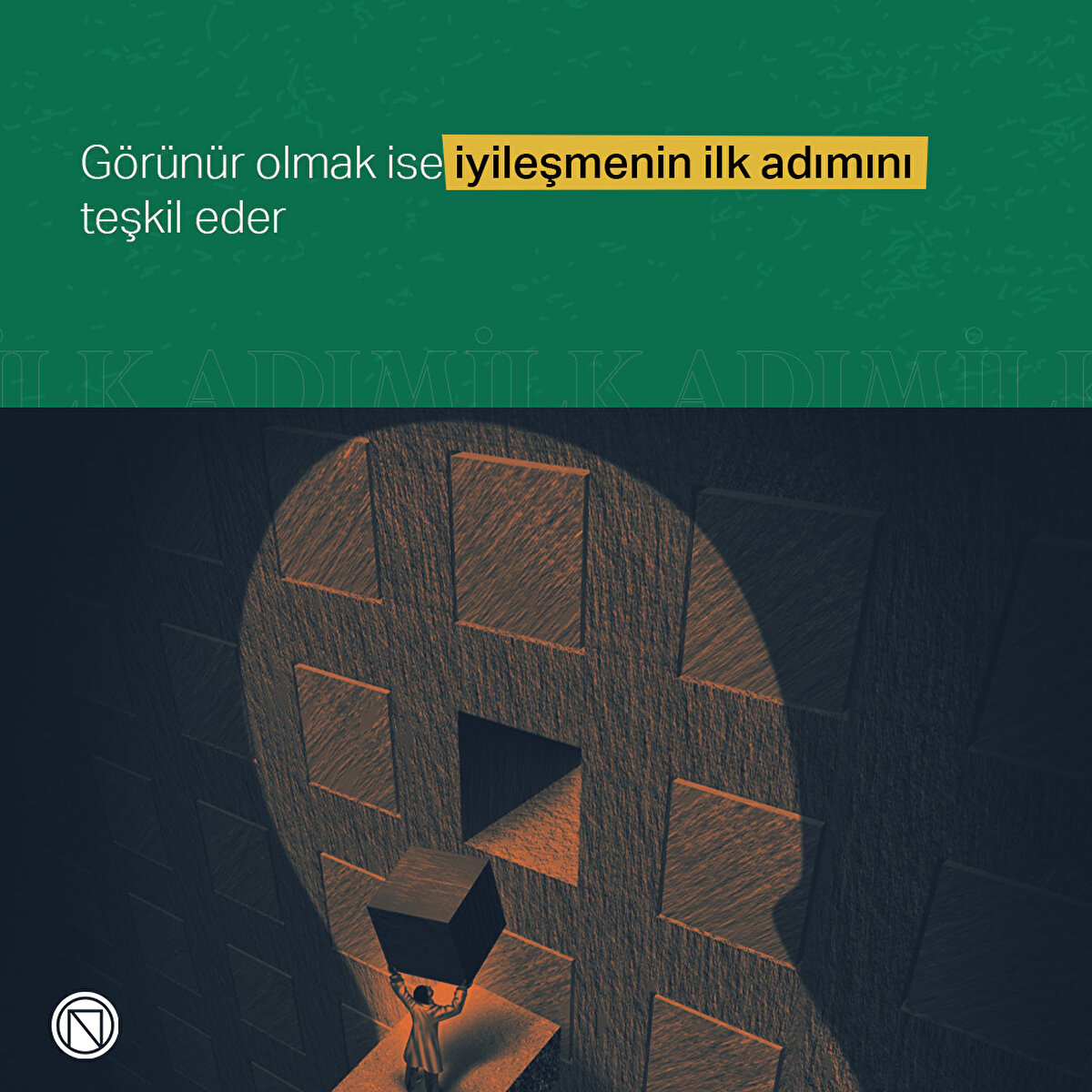 Görünür olmak ise iyileşmenin ilk adımını teşkil eder