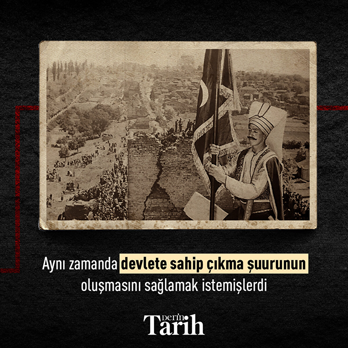 Aynı zamanda devlete sahip çıkma şuurunun oluşmasını sağlamak istemişlerdi