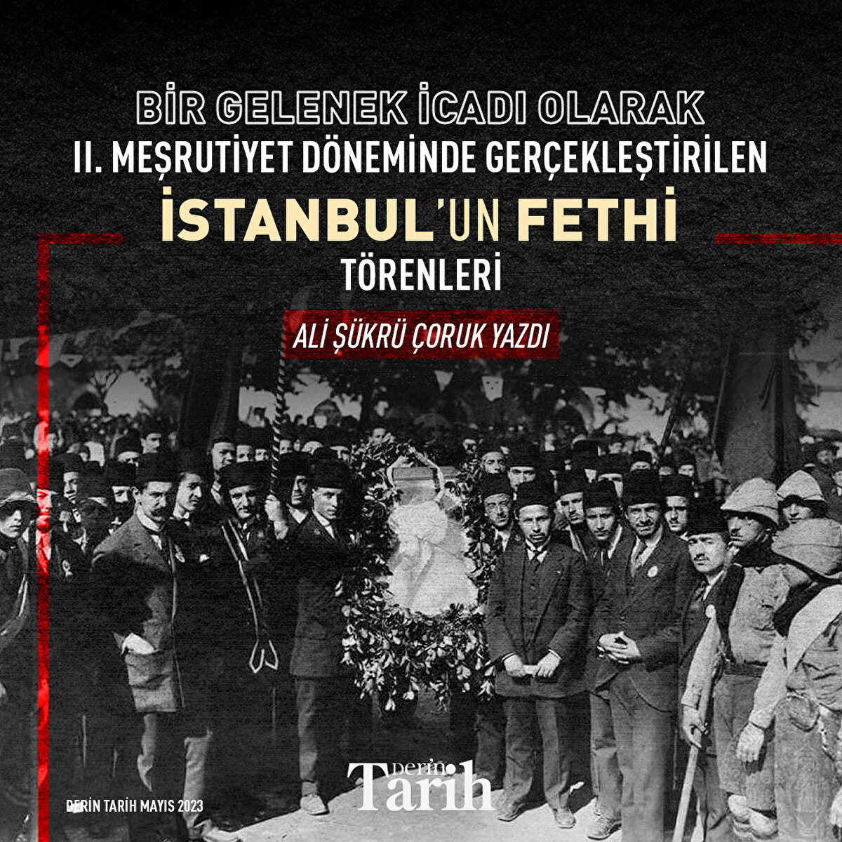 Bir gelenek icadı olarak II. Meşrutiyet döneminde gerçekleştirilen İstanbul’un fethi törenleri