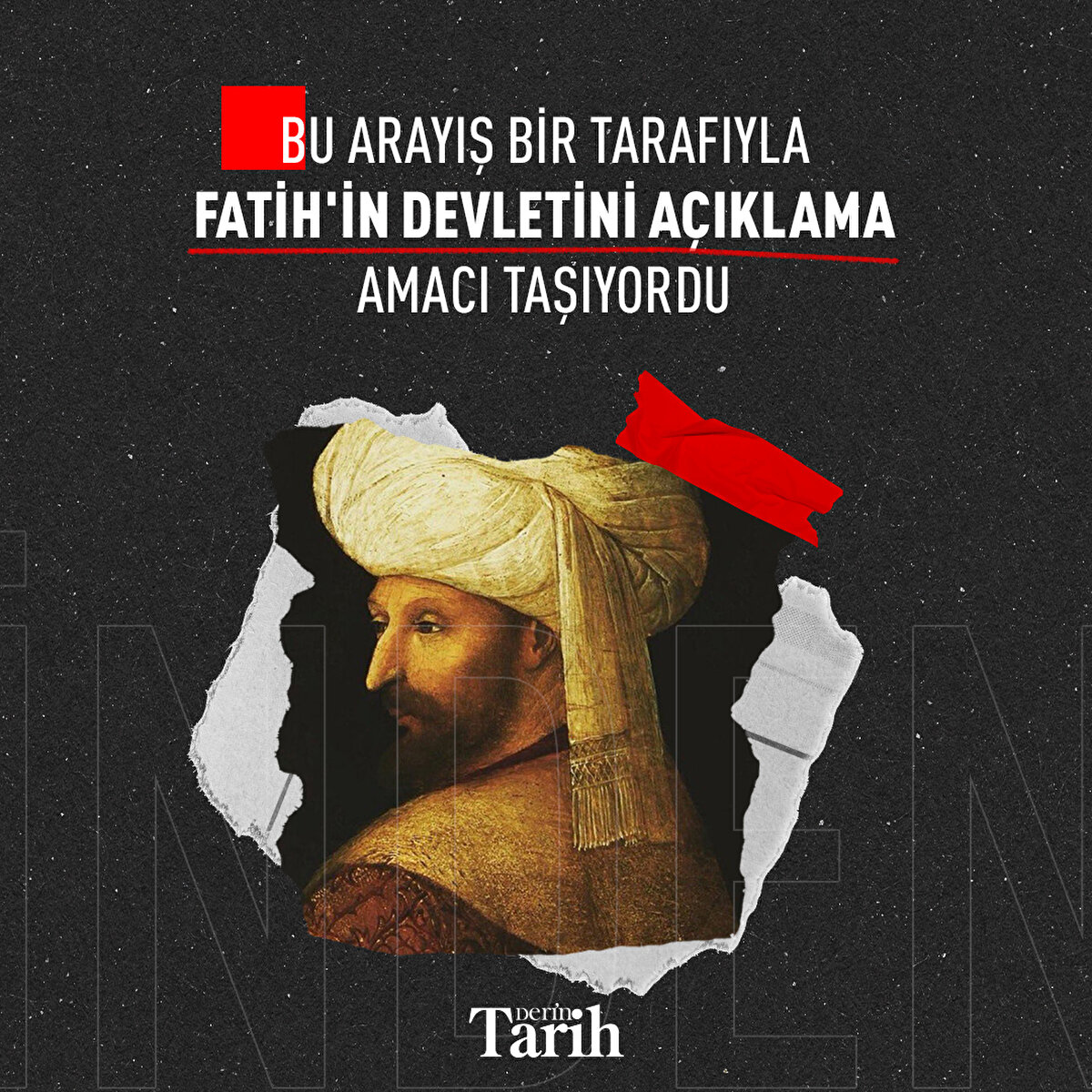 Bu arayış bir tarafıyla Fatih'in devletini açıklama amacı taşıyordu