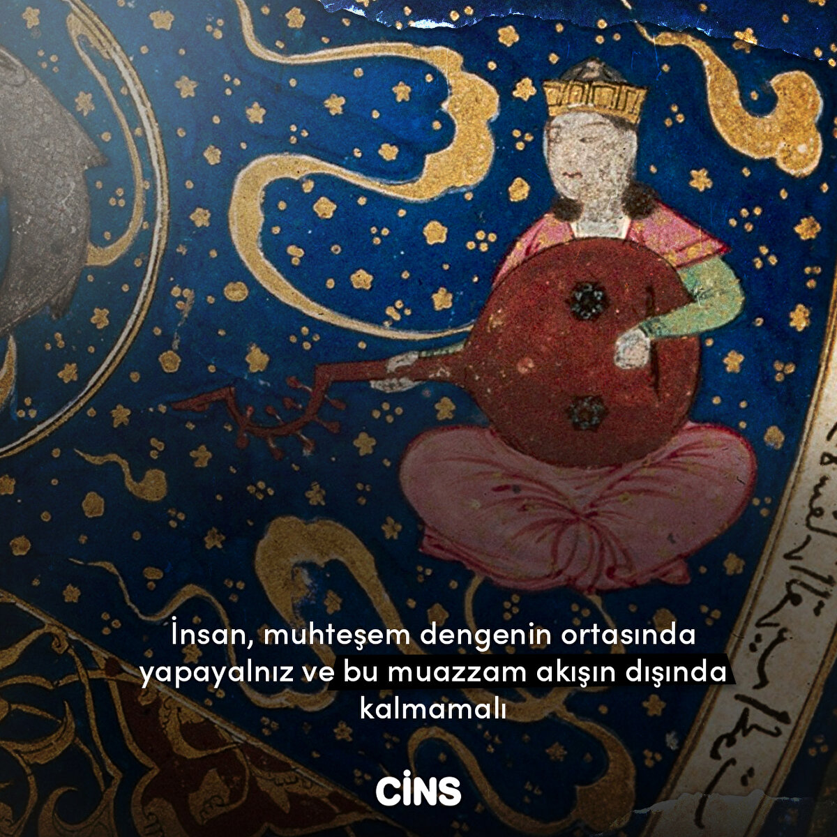 İnsan, muhteşem dengenin ortasında yapayalnız ve bu muazzam akışın dışında kalmamalı