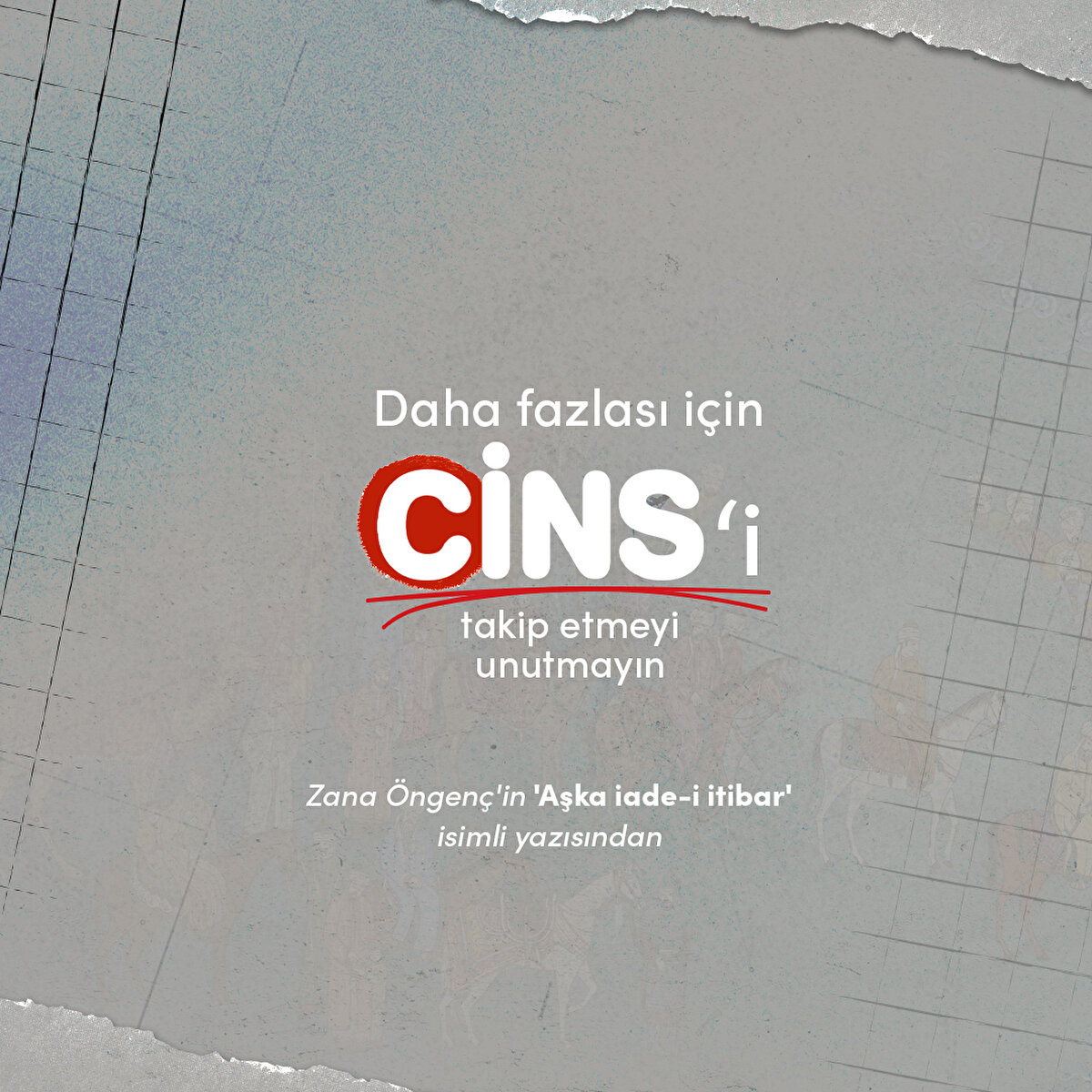 Zana Öngenç'in 'Aşka iade-i itibar' isimli yazısından 