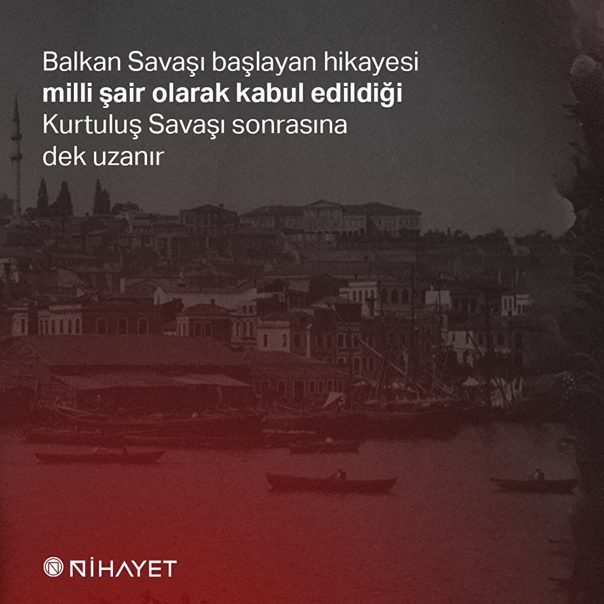 Balkan Savaşı başlayan hikayesi milli şair olarak kabul edildiği Kurtuluş Savaşı sonrasına dek uzanır
