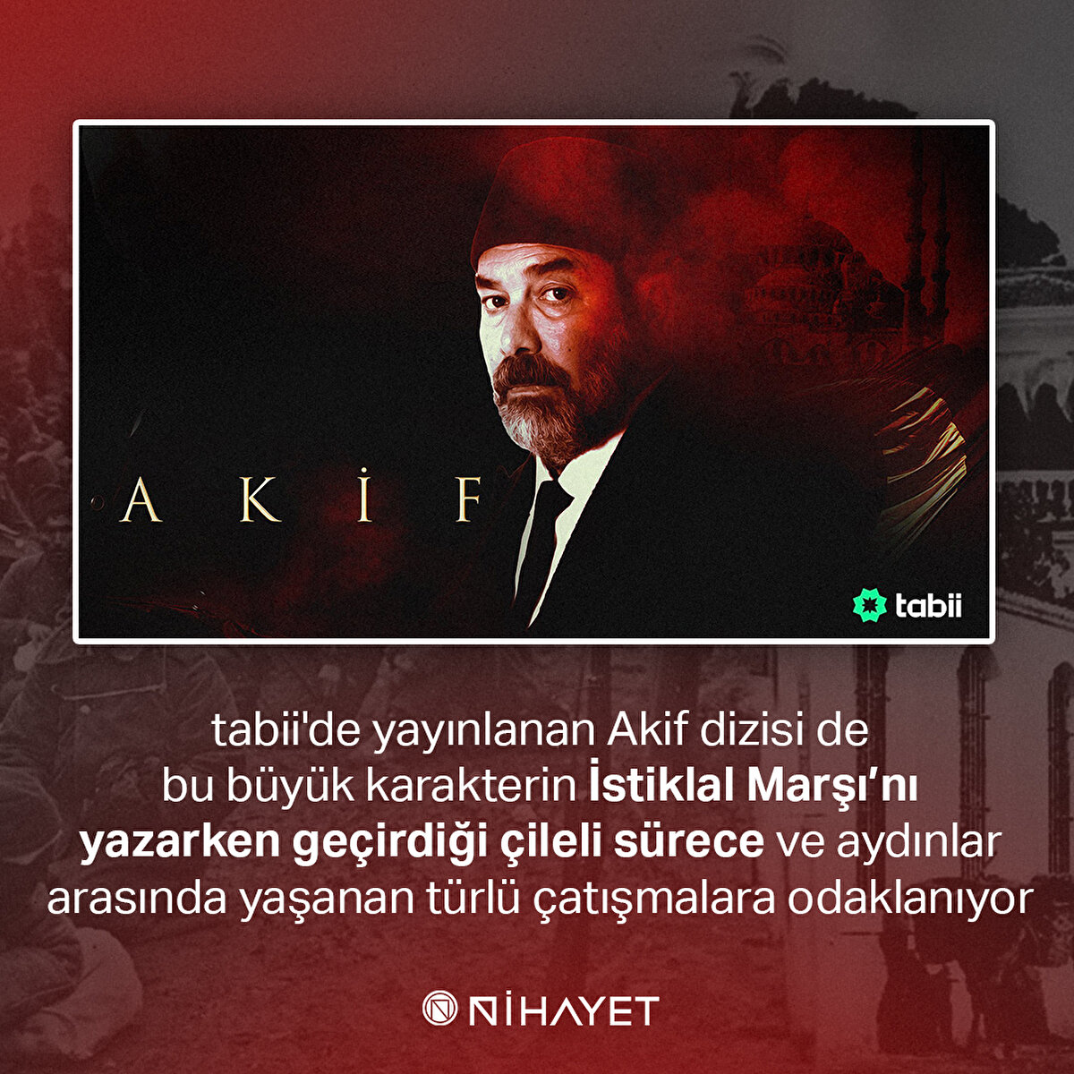 tabii'de yayınlanan Akif dizisi de bu büyük karakterin İstiklal Marşı’nı yazarken geçirdiği çileli sürece ve aydınlar arasında yaşanan türlü çatışmalara odaklanıyor

