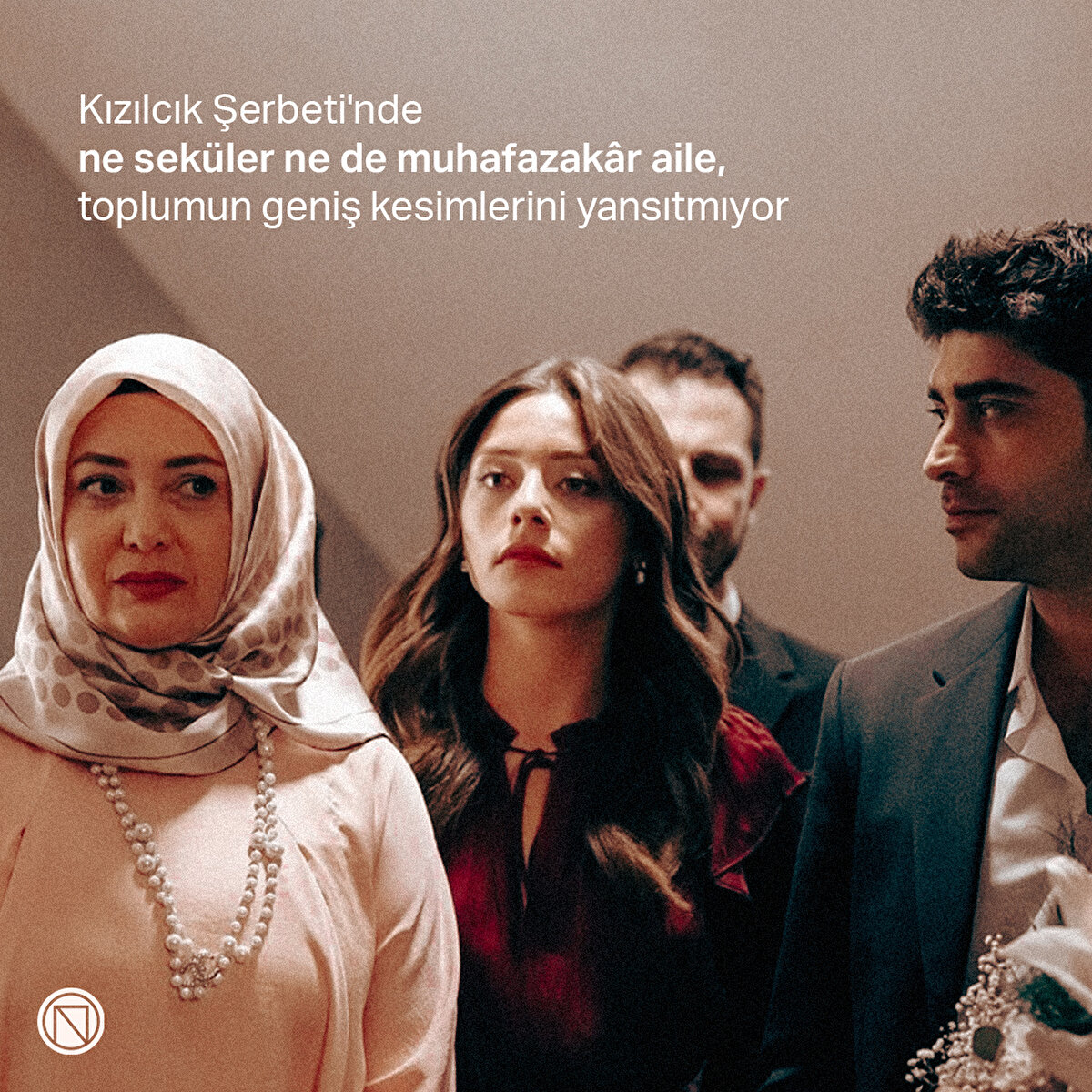 Kızılcık Şerbeti'nde ne sek&#252;ler ne de muhafazak&#226;r aile, toplumun geniş kesimlerini yansıtmıyor