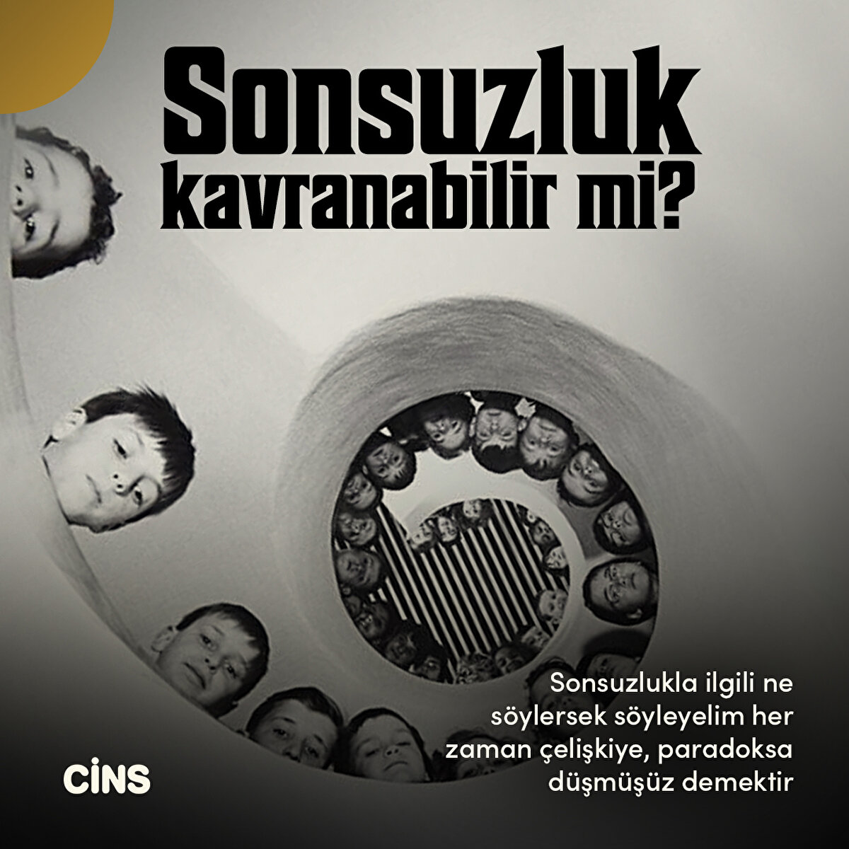 Sonsuzlukla ilgili ne söylersek söyleyelim her zaman çelişkiye, paradoksa düşmüşüz demektir...