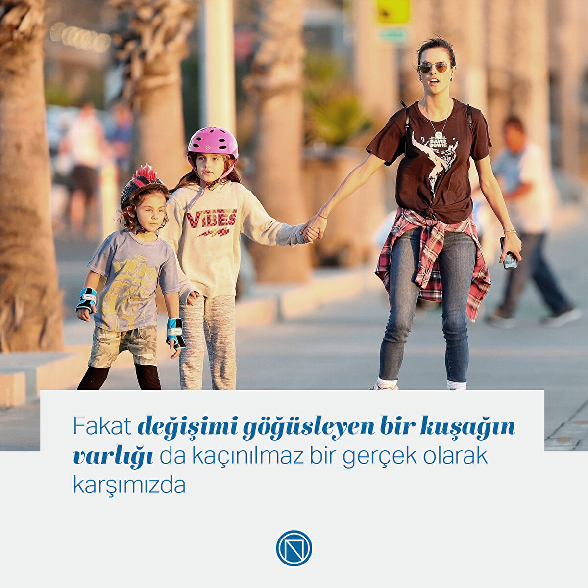 Fakat değişimi göğüsleyen bir kuşağın varlığı da kaçınılmaz bir gerçek olarak karşımızda