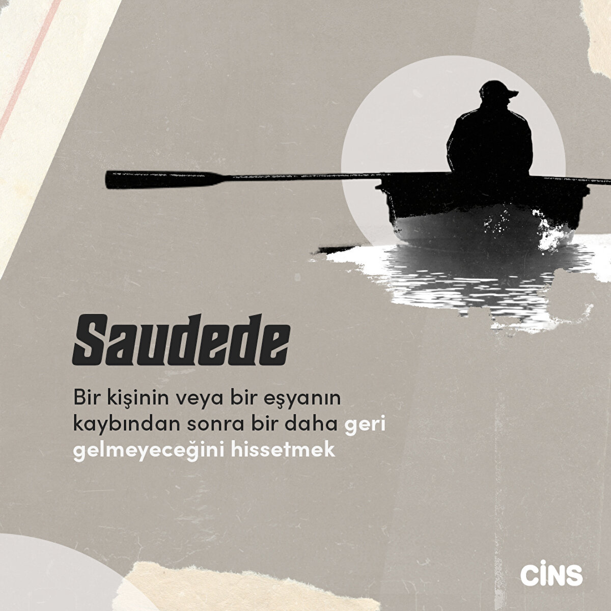 Saudede:Bir kişinin veya bir eşyanın kaybından sonra bir daha geri gelmeyeceğini hissetmek