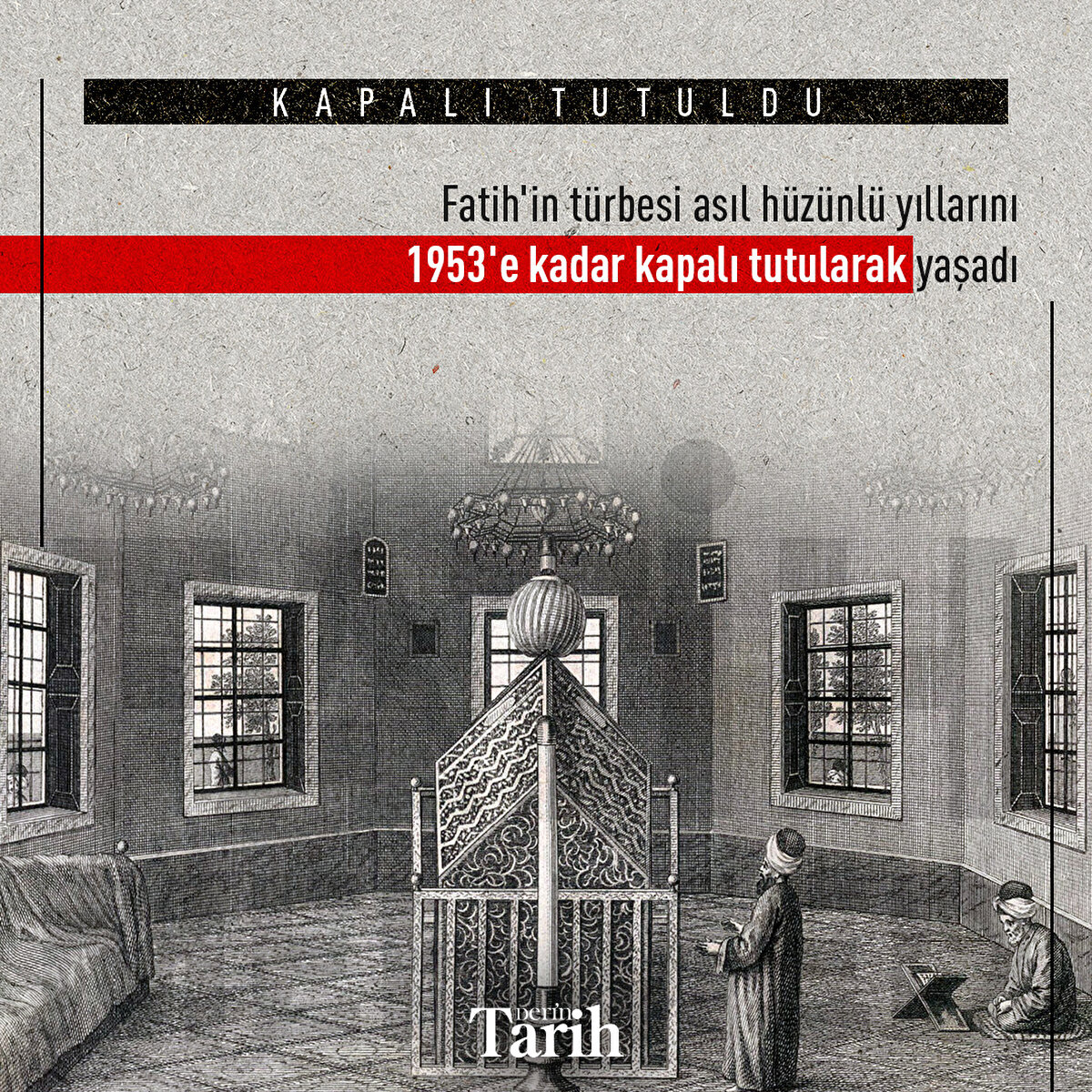 Fatih'in türbesi asıl hüzünlü yıllarını 1953'e kadar kapalı tutularak yaşadı