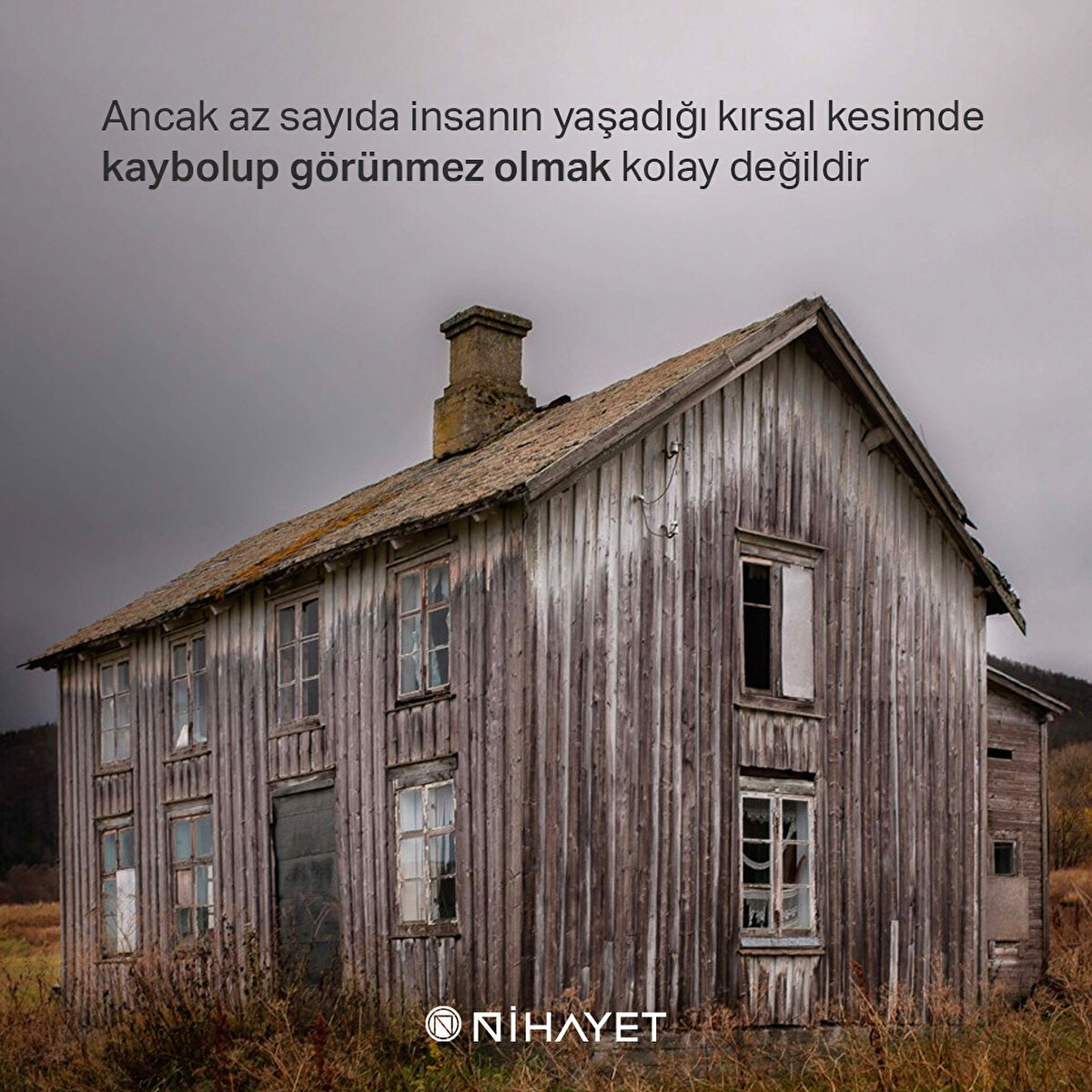 Ancak az sayıda insanın yaşadığı kırsal kesimde kaybolup görünmez olmak kolay değildir