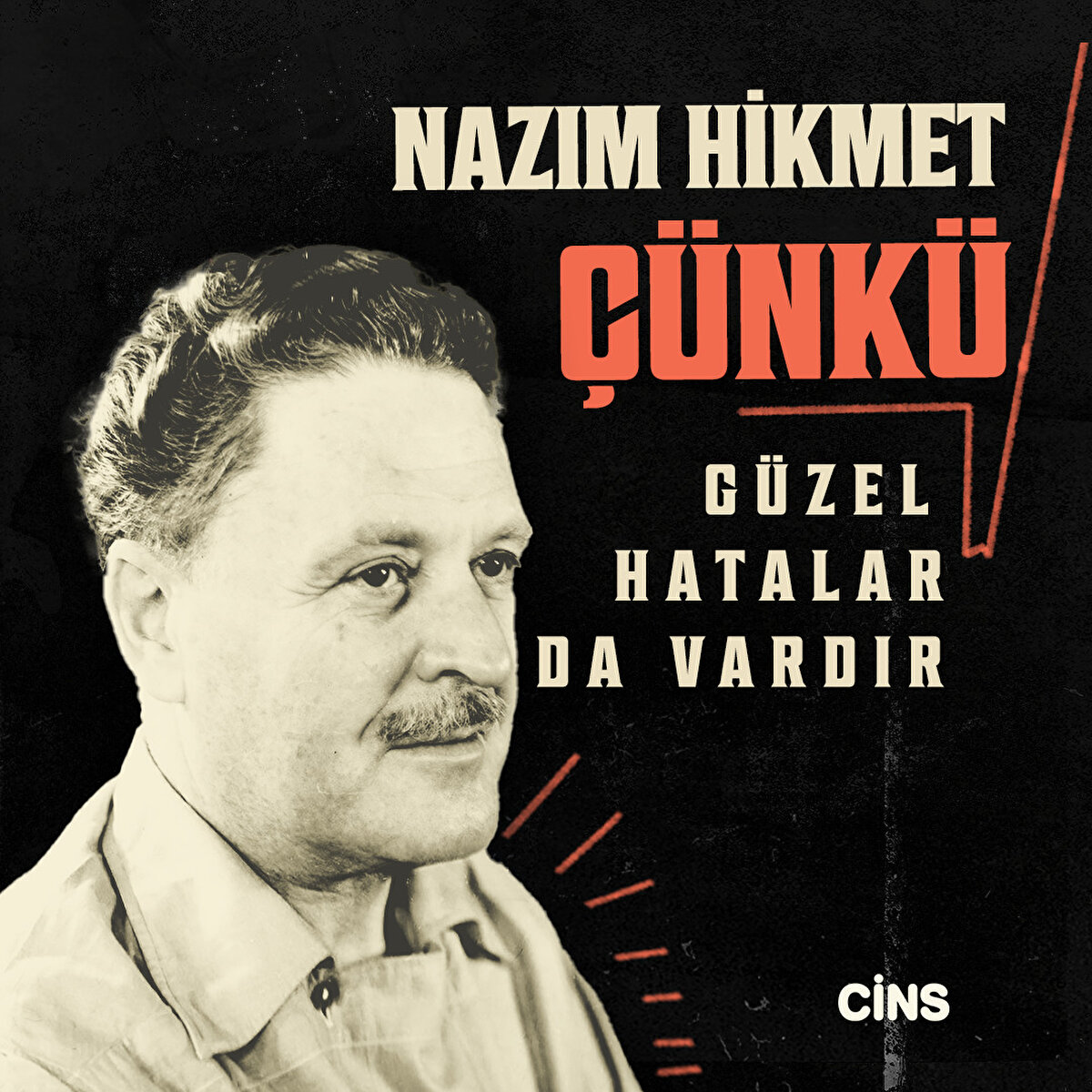 Nazım Hikmet 

Çünkü güzel hatalar da vardır