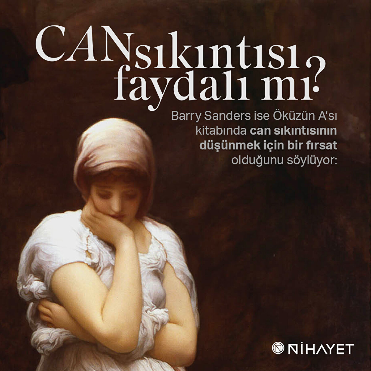 Barry Sanders ise Öküzün A’sı kitabında can sıkıntısının düşünmek için bir fırsat olduğunu söylüyor: