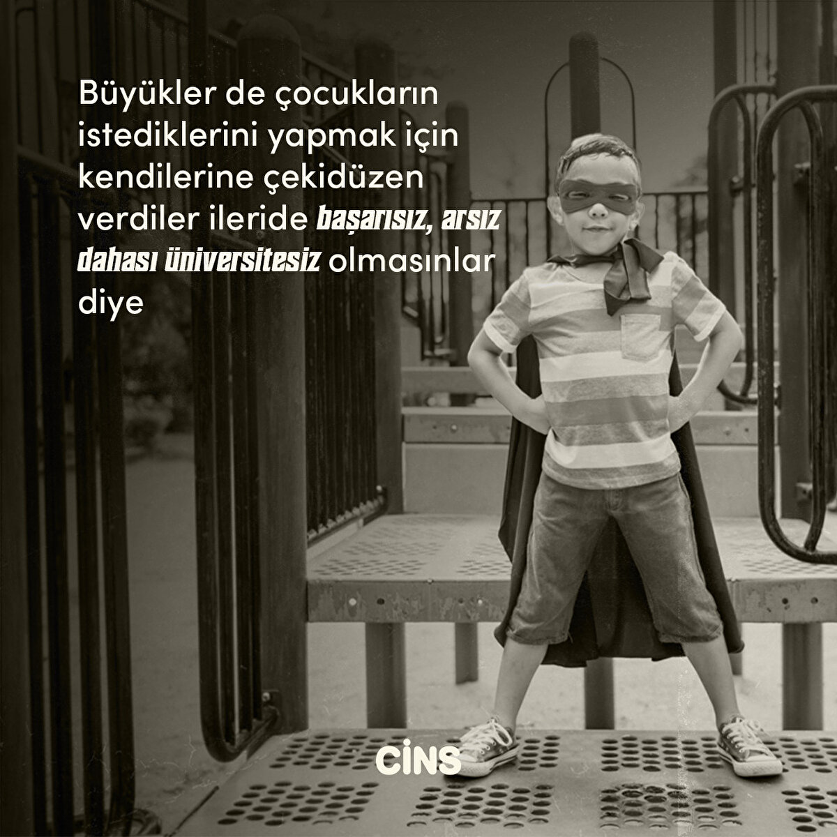 Büyükler de çocukların istediklerini yapmak için kendilerine çekidüzen verdiler ileride başarısız, arsız dahası üniversitesiz olmasınlar diye
