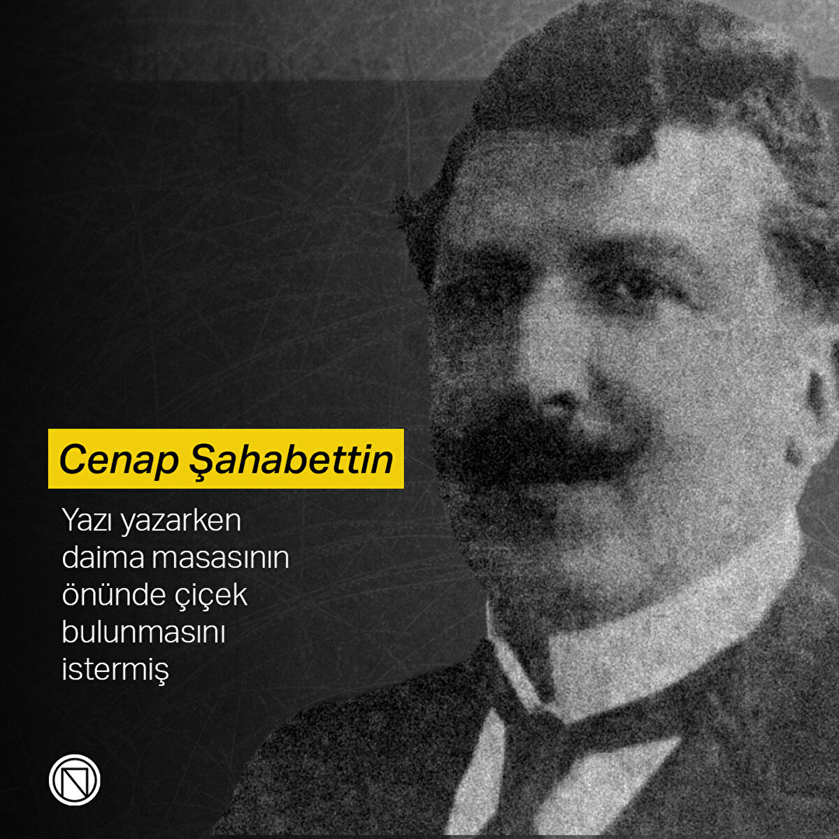 Cenap Şahabettin: Yazı yazarken daima masasının önünde çiçek bulunmasını istermiş