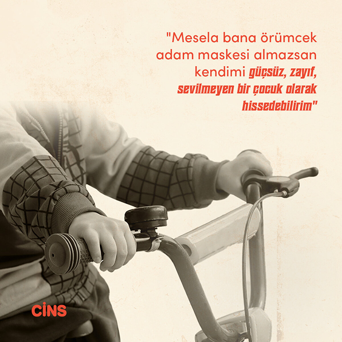 "Mesela bana örümcek adam maskesi almazsan kendimi güçsüz, zayıf, sevilmeyen bir çocuk olarak hissedebilirim"