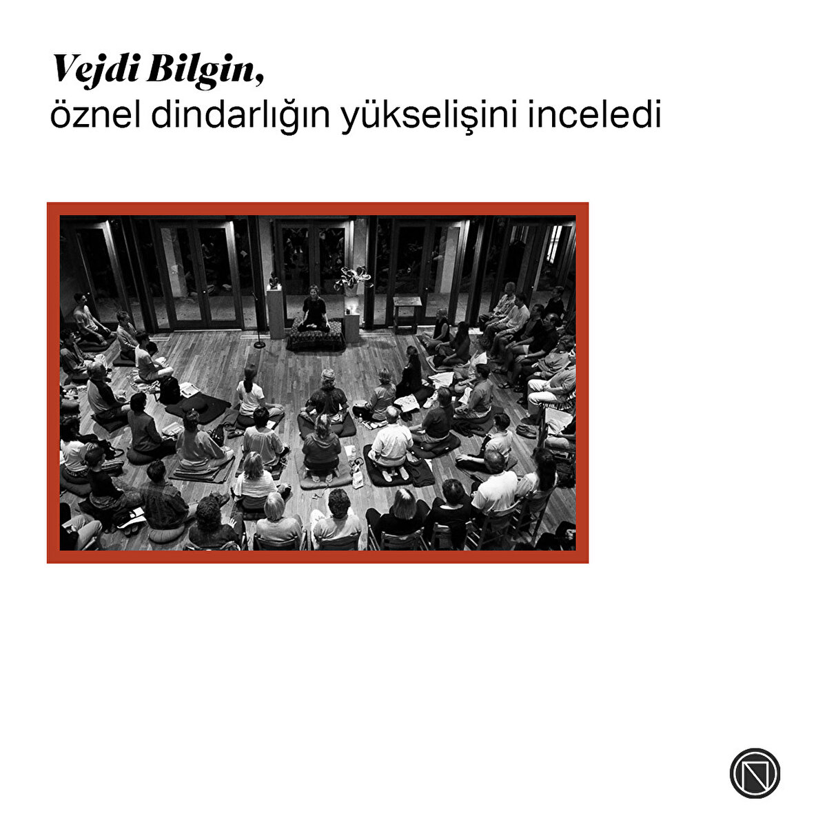 Vejdi Bilgin, öznel dindarlığın yükselişini inceledi