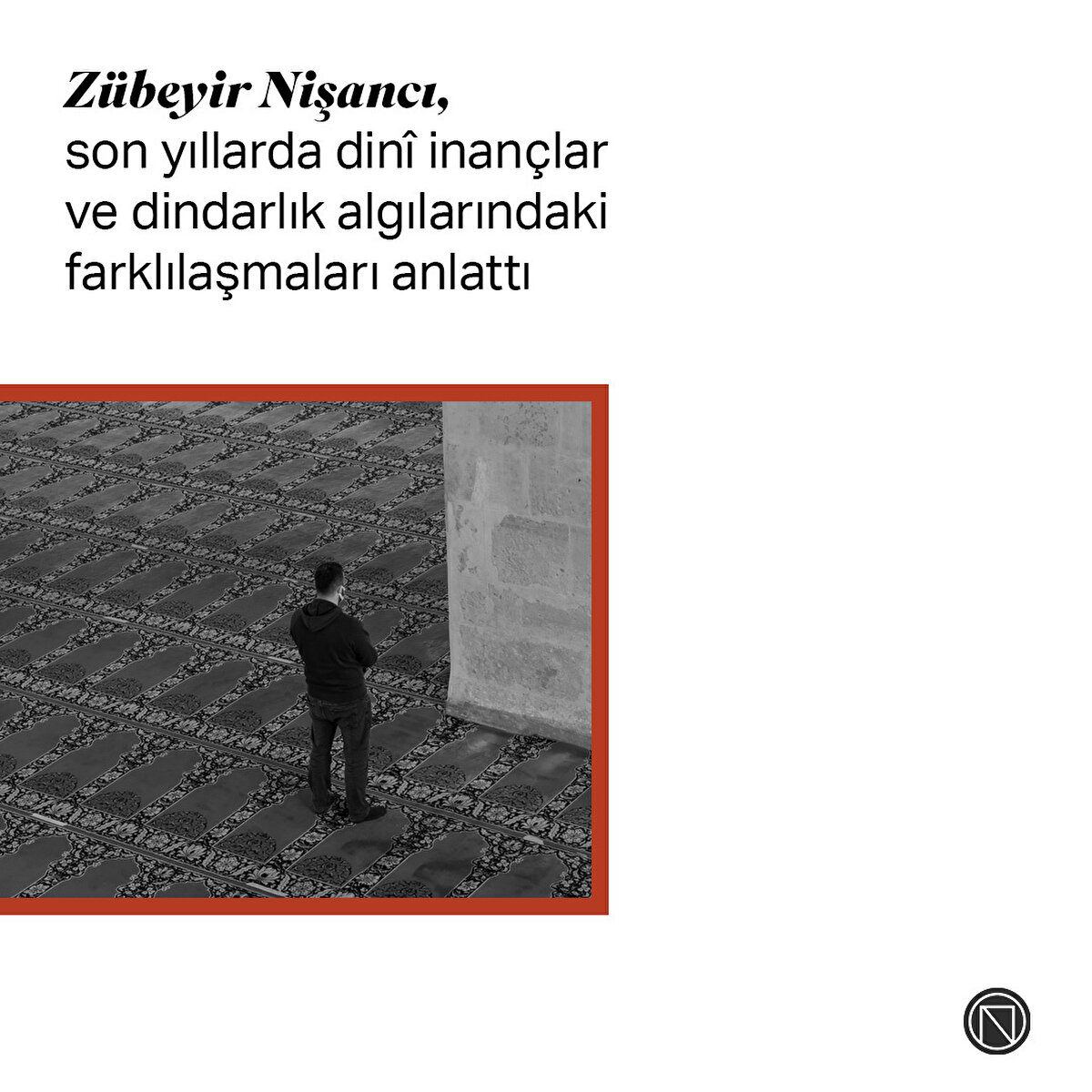 Zübeyir Nişancı, son yıllarda dinî inançlar ve dindarlık algılarındaki farklılaşmaları anlattı