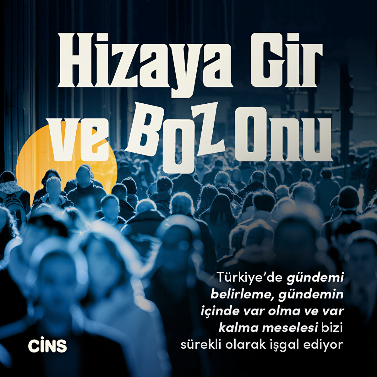 Türkiye’de gündemi belirleme, gündemin içinde var olma ve var kalma meselesi bizi sürekli olarak işgal ediyor