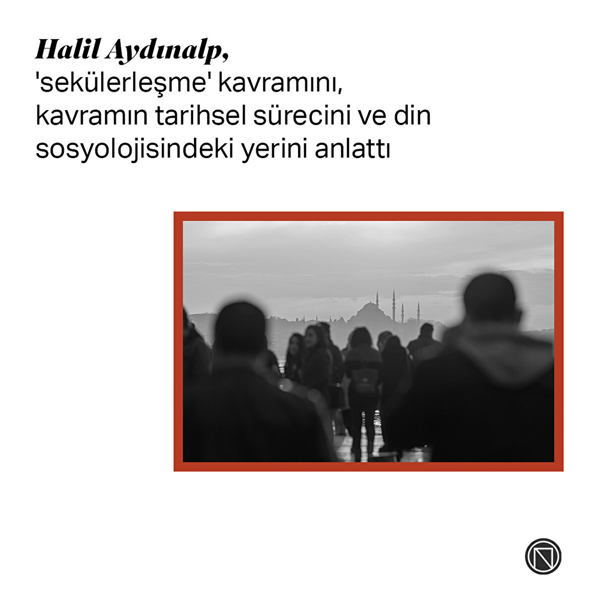 Halil Aydınalp, 'sekülerleşme' kavramını, kavramın tarihsel sürecini ve din sosyolojisindeki yerini anlattı