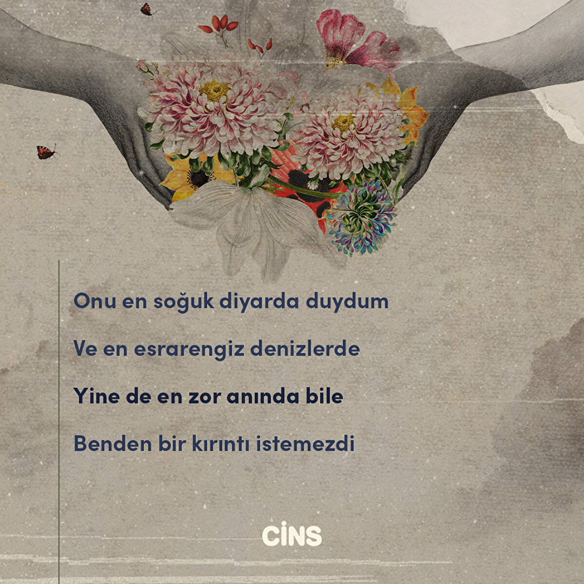 Onu en soğuk diyarda duydum
Ve en esrarengiz denizlerde
Yine de en zor anında bile
Benden bir kırıntı istemezdi