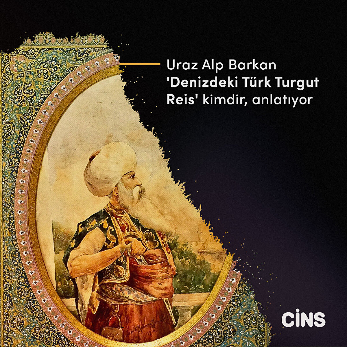 Uraz Alp Barkan 'Denizdeki Türk: Turgut Reis' kimdir, anlatıyor 