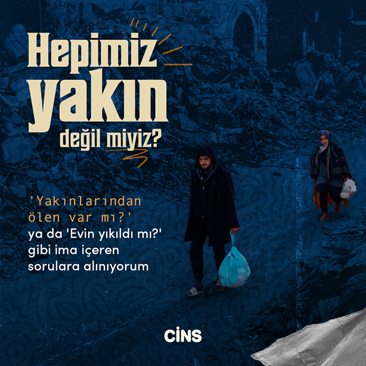 'Yakınlarından ölen var mı?' ya da 'Evin yıkıldı mı?' gibi ima içeren sorulara alınıyorum 