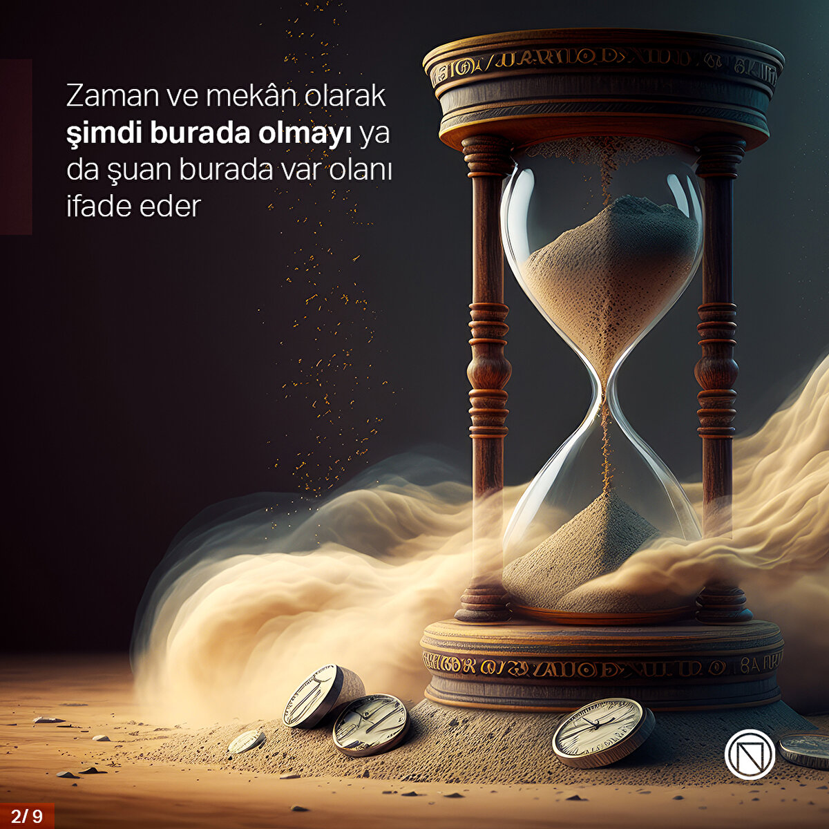 Zaman ve mekân olarak şimdi burada olmayı ya da şuan burada var olanı ifade eder