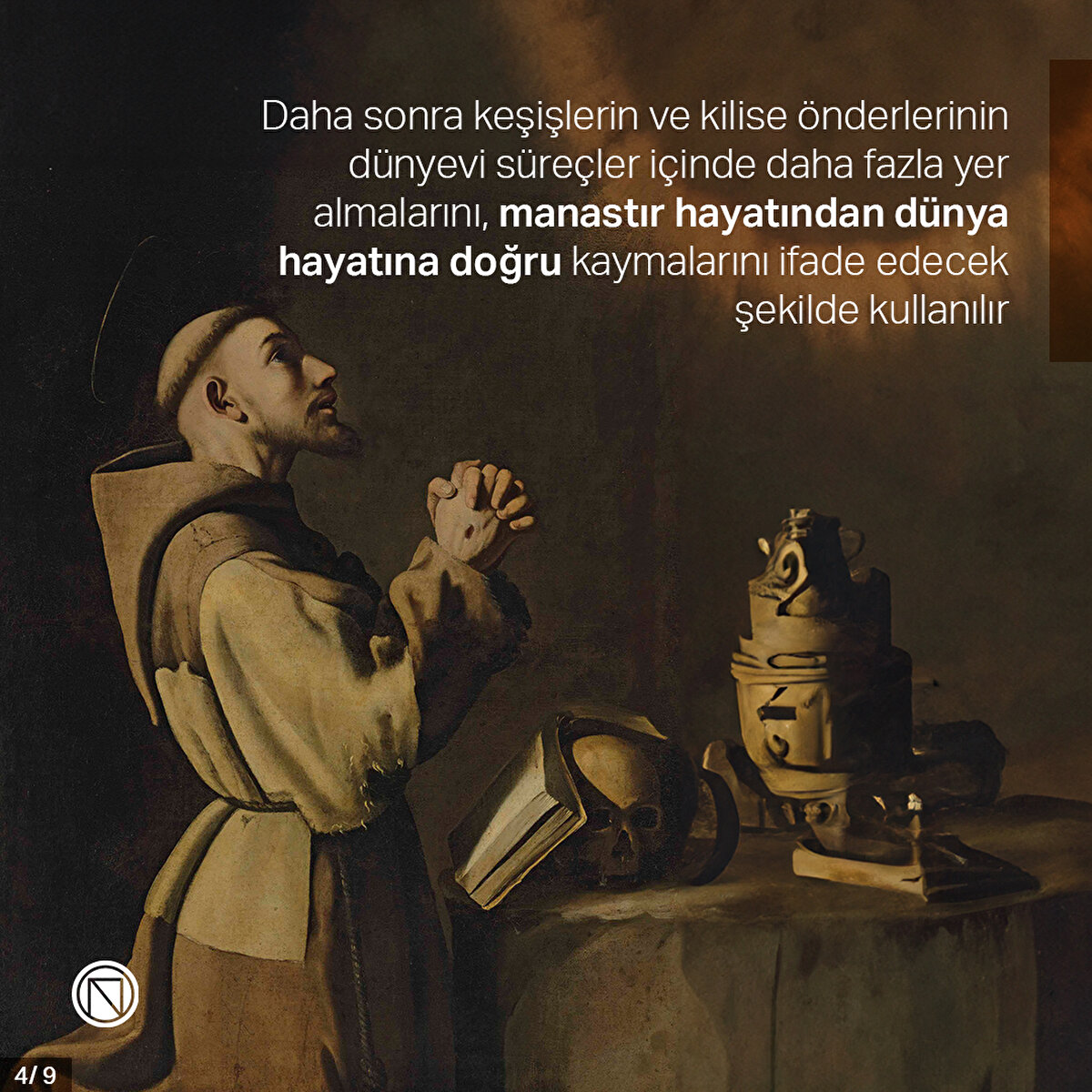 Daha sonra keşişlerin ve kilise önderlerinin dünyevi süreçler içinde daha fazla yer almalarını, manastır hayatından dünya hayatına doğru kaymalarını ifade edecek şekilde kullanılır
