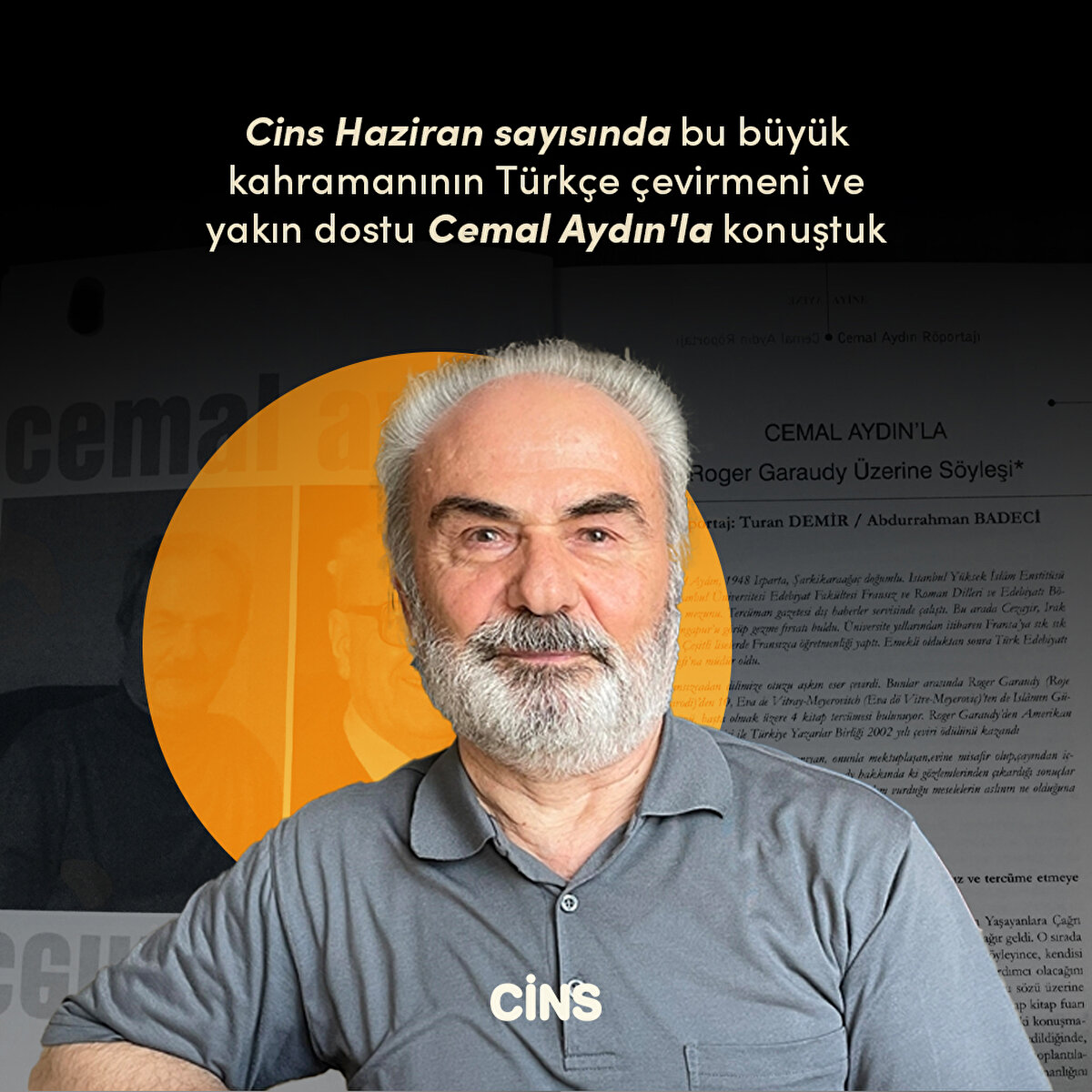 Cins Haziran sayısında bu büyük kahramanının Türkçe çevirmeni ve yakın dostu Cemal Aydın'la konuştuk