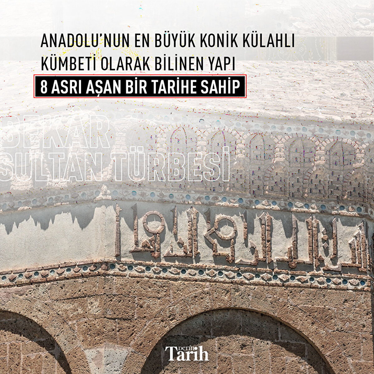 Anadolu’nun en büyük konik külahlı kümbeti olarak bilinen yapı 8 asrı aşan bir tarihe sahip