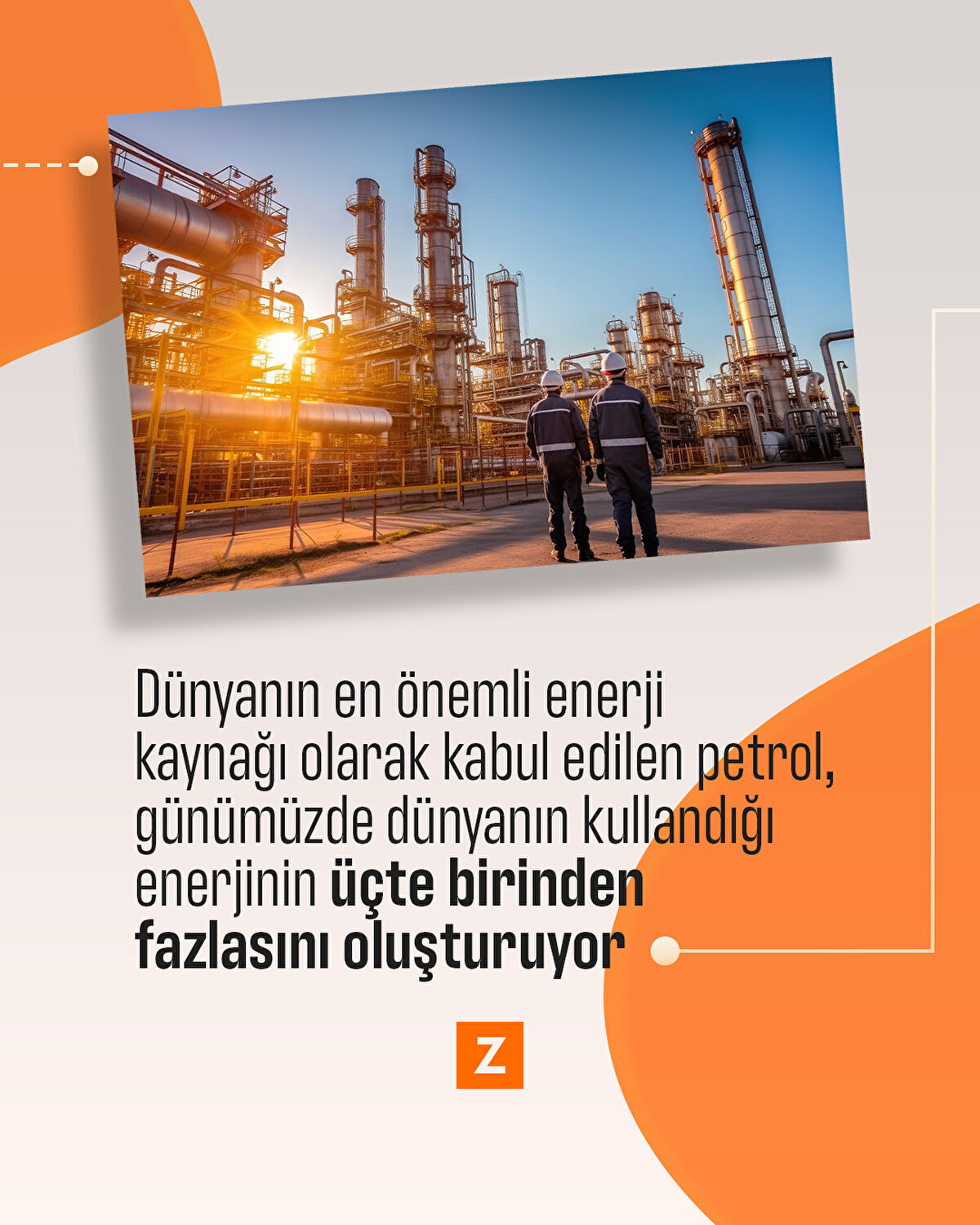Dünyanın en önemli enerji kaynağı olarak kabul edilen petrol, günümüzde dünyanın kullandığı enerjinin üçte birinden fazlasını oluşturuyor