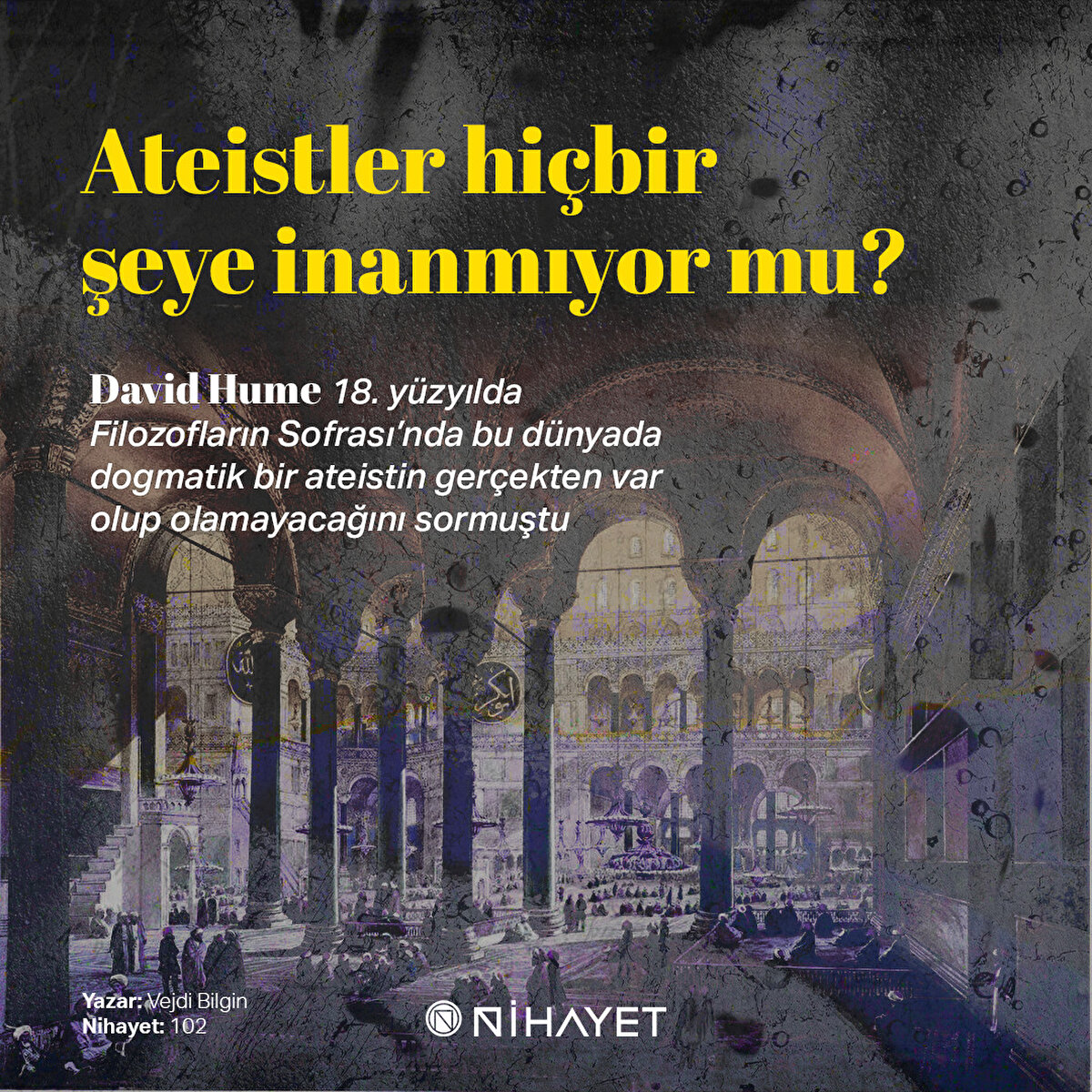 David Hume 18. yüzyılda Filozofların Sofrası’nda bu dünyada dogmatik bir ateistin gerçekten var olup olamayacağını sormuştu