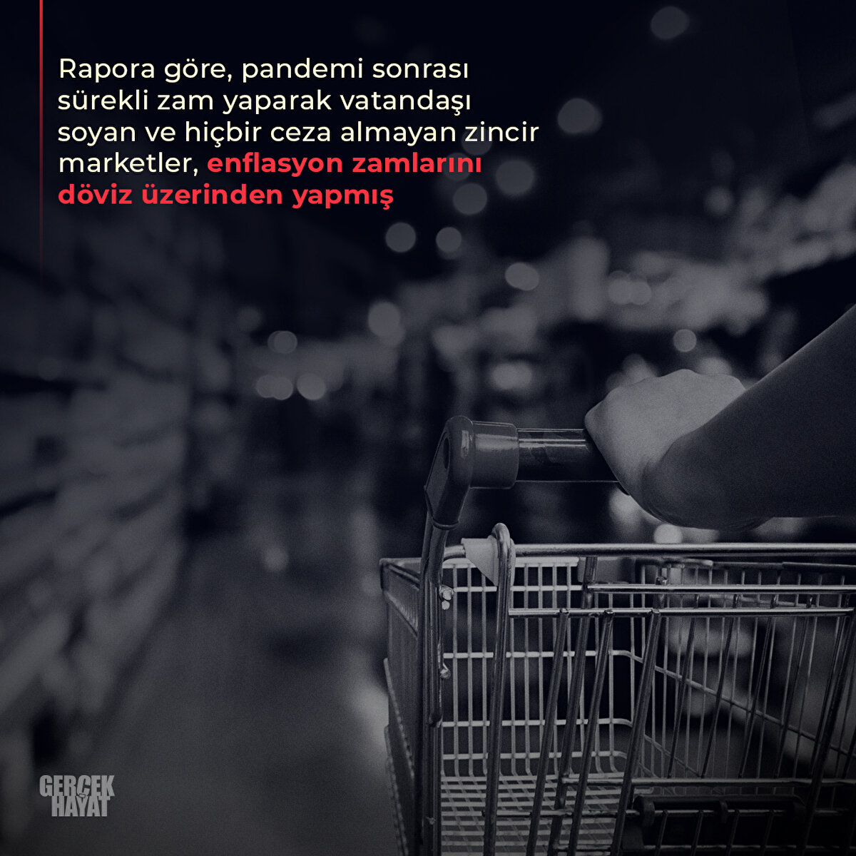 Rapora göre zincir marketler, enflasyon zamlarını döviz üzerinden yapmış