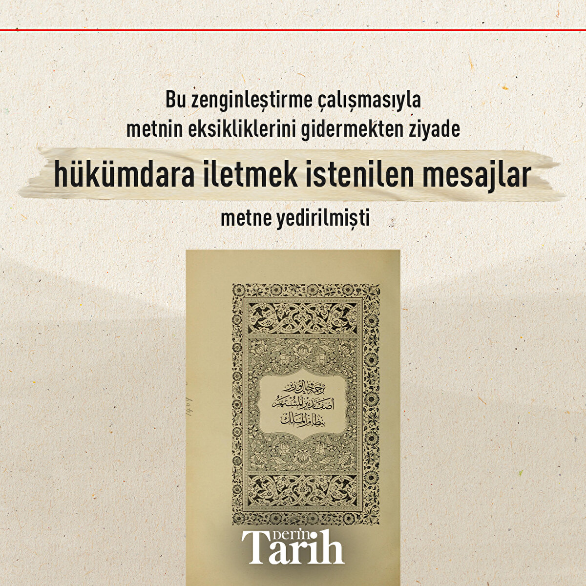 Bu zenginleştirme çalışmasıyla metnin eksikliklerini gidermekten ziyade hükümdara iletmek istenilen mesajlar metne yedirilmişti
