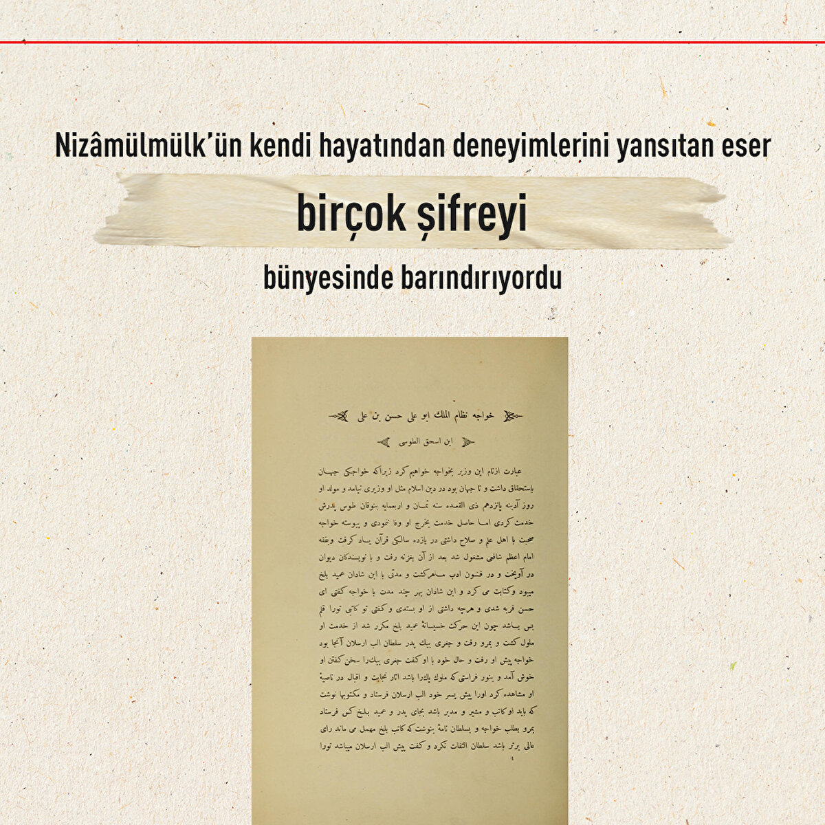 Nizâmülmülk’ün kendi hayatından deneyimlerini yansıtan eser birçok şifreyi bünyesinde barındırıyordu