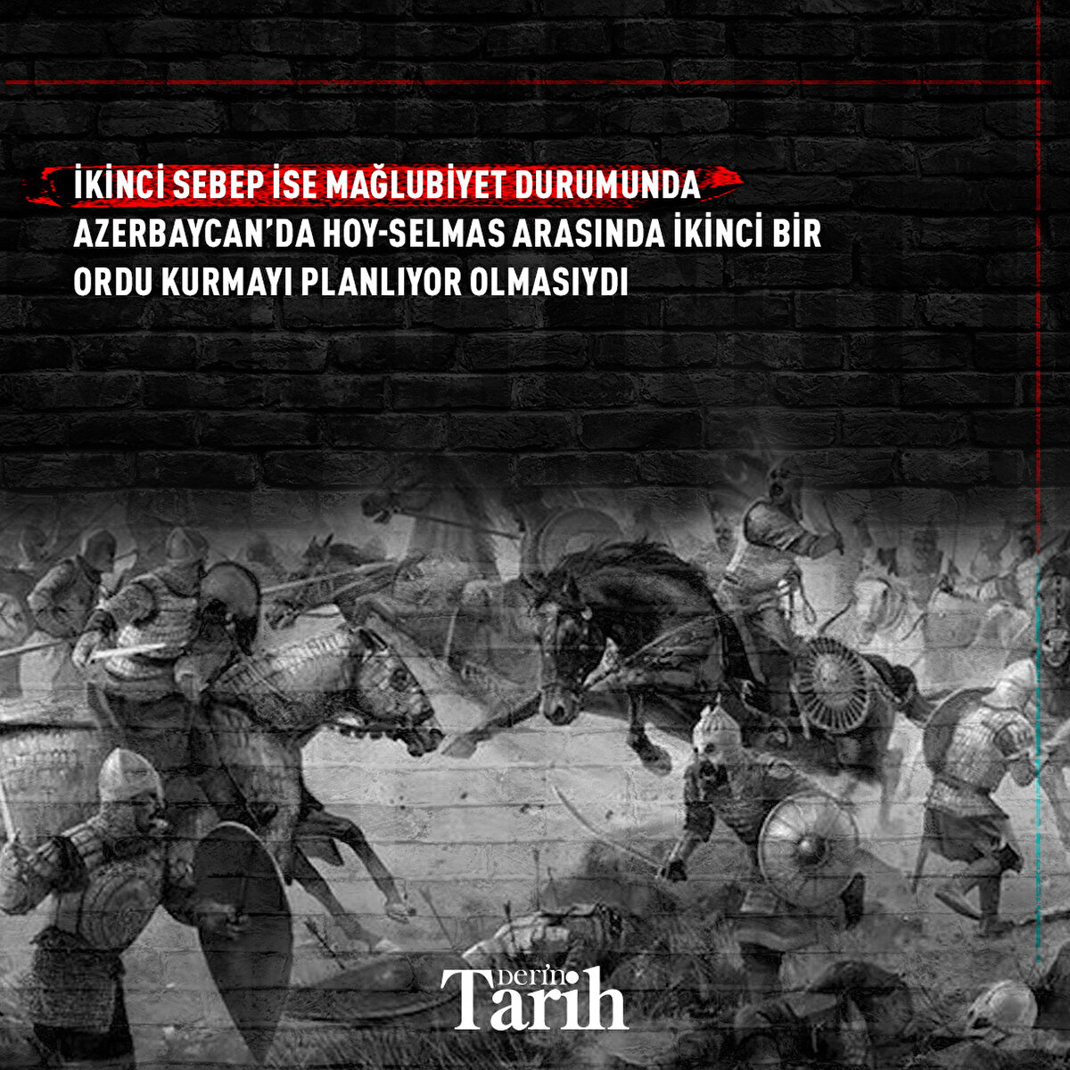  İkinci sebep ise mağlubiyet durumunda Azerbaycan’da Hoy-Selmas arasında ikinci bir ordu kurmayı planlıyor olmasıydı