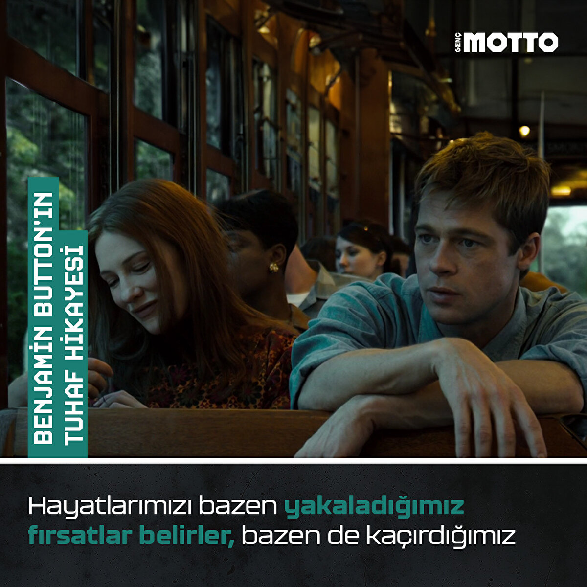 Benjamin Button'ın Tuhaf Hikayesi:
Hayatlarımızı bazen yakaladığımız fırsatlar belirler, bazen de kaçırdığımız 